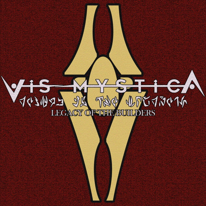 Vis Mystica -- Legacy of the Builders
